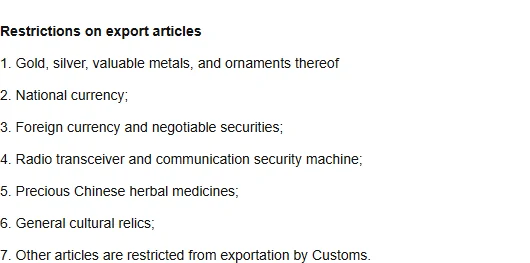 Numbered list of restricted export articles including precious metals and ornaments, national currency, foreign currency and negotiable securities, radio transceivers, precious Chinese herbal medicines and cultural relics.