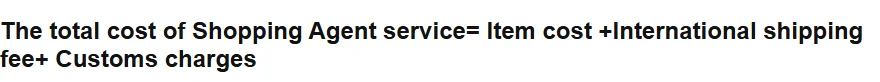 Single bold line reading that the total cost of shopping agent service equals item cost plus international shipping fee plus customs charges.